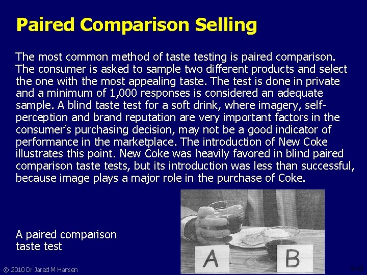 Paired Comparison Selling The most common method of taste testing is paired comparison. The