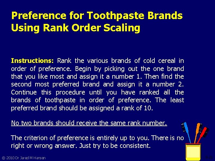 Preference for Toothpaste Brands Using Rank Order Scaling Instructions: Rank the various brands of