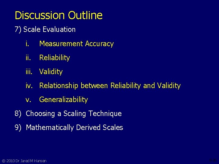 Discussion Outline 7) Scale Evaluation i. Measurement Accuracy ii. Reliability iii. Validity iv. Relationship