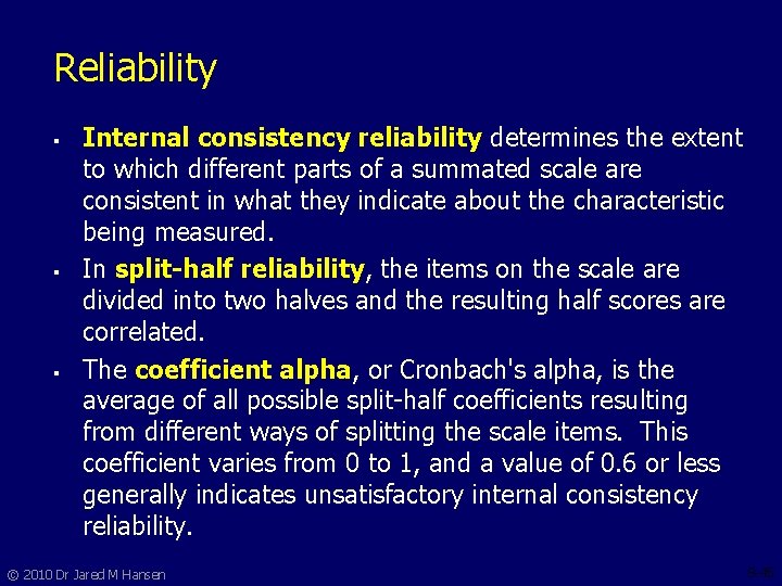 Reliability § § § Internal consistency reliability determines the extent to which different parts