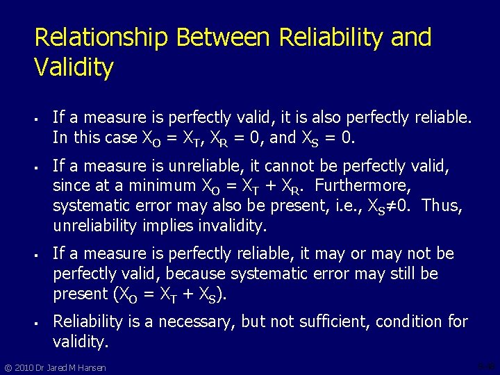 Relationship Between Reliability and Validity § § If a measure is perfectly valid, it