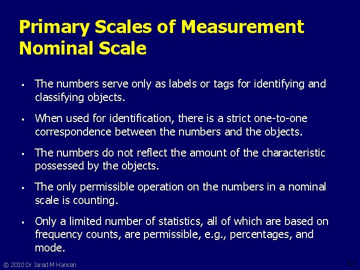 Primary Scales of Measurement Nominal Scale § § § The numbers serve only as