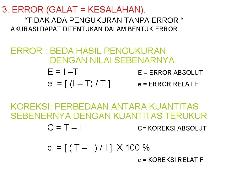 3. ERROR (GALAT = KESALAHAN). “TIDAK ADA PENGUKURAN TANPA ERROR “ AKURASI DAPAT DITENTUKAN