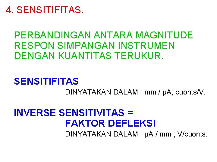 4. SENSITIFITAS. PERBANDINGAN ANTARA MAGNITUDE RESPON SIMPANGAN INSTRUMEN DENGAN KUANTITAS TERUKUR. SENSITIFITAS DINYATAKAN DALAM