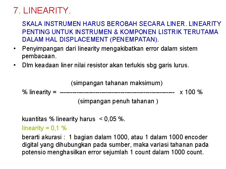 7. LINEARITY. SKALA INSTRUMEN HARUS BEROBAH SECARA LINER. LINEARITY PENTING UNTUK INSTRUMEN & KOMPONEN