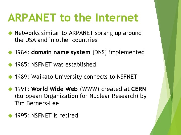 ARPANET to the Internet Networks similar to ARPANET sprang up around the USA and