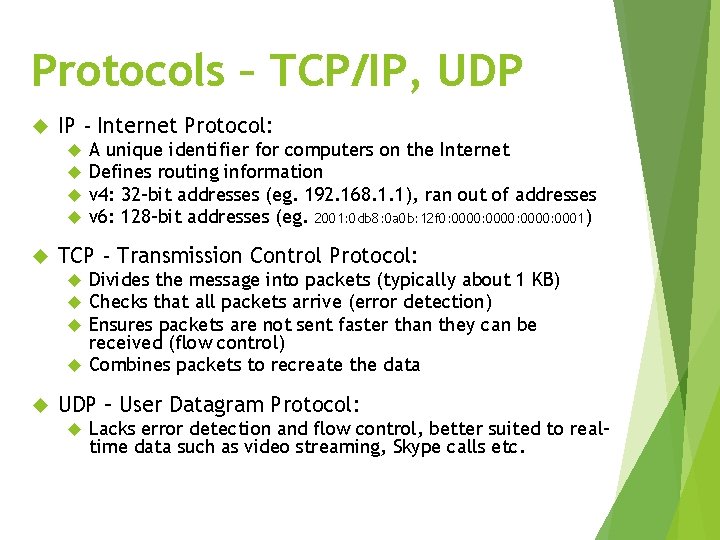 Protocols – TCP/IP, UDP IP - Internet Protocol: A unique identifier for computers on