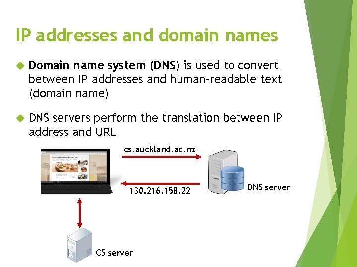 IP addresses and domain names Domain name system (DNS) is used to convert between