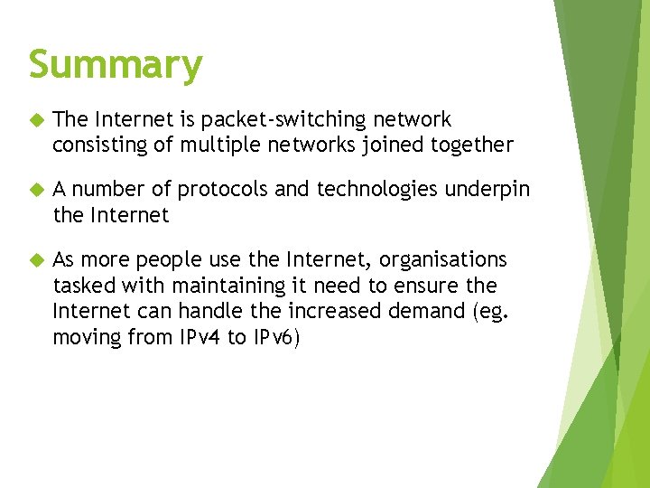 Summary The Internet is packet-switching network consisting of multiple networks joined together A number