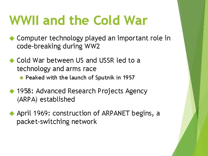 WWII and the Cold War Computer technology played an important role in code-breaking during