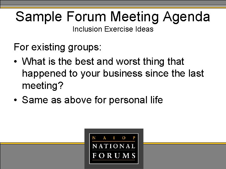 Sample Forum Meeting Agenda Inclusion Exercise Ideas For existing groups: • What is the