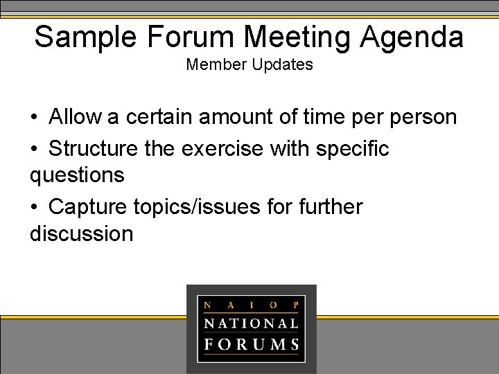 Sample Forum Meeting Agenda Member Updates • Allow a certain amount of time person