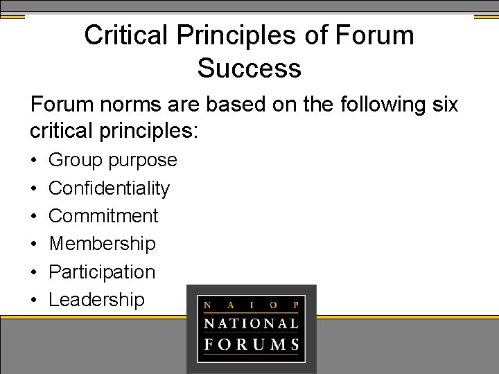 Critical Principles of Forum Success Forum norms are based on the following six critical