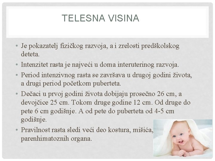 TELESNA VISINA • Je pokazatelj fizičkog razvoja, a i zrelosti predškolskog deteta. • Intenzitet