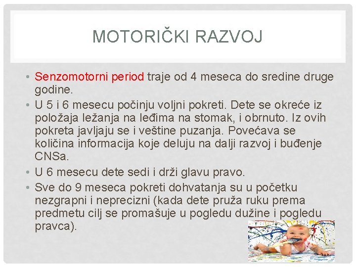 MOTORIČKI RAZVOJ • Senzomotorni period traje od 4 meseca do sredine druge godine. •