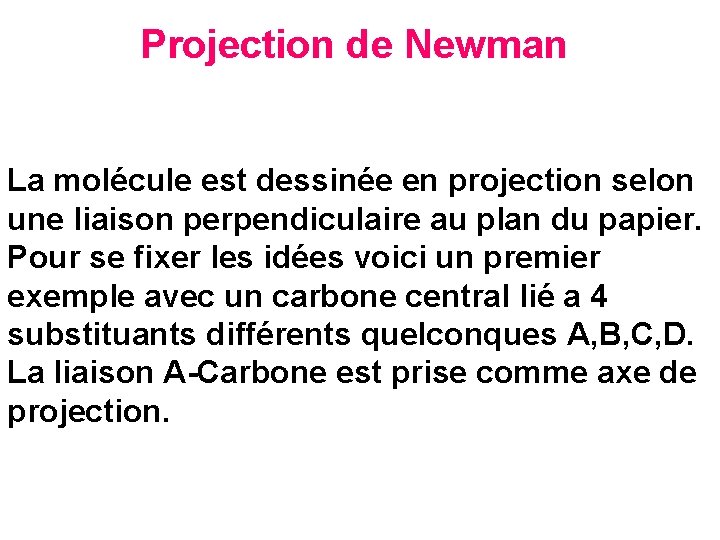 Projection de Newman La molécule est dessinée en projection selon une liaison perpendiculaire au