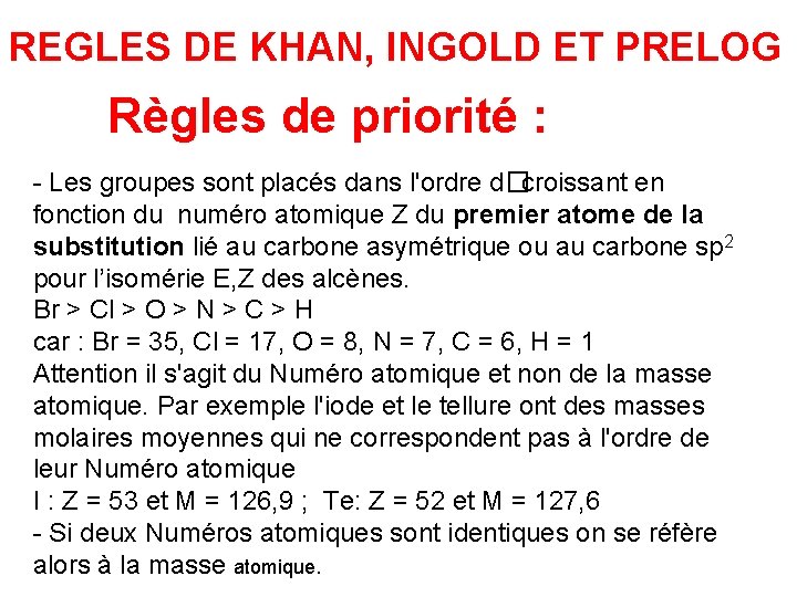 REGLES DE KHAN, INGOLD ET PRELOG Règles de priorité : - Les groupes sont