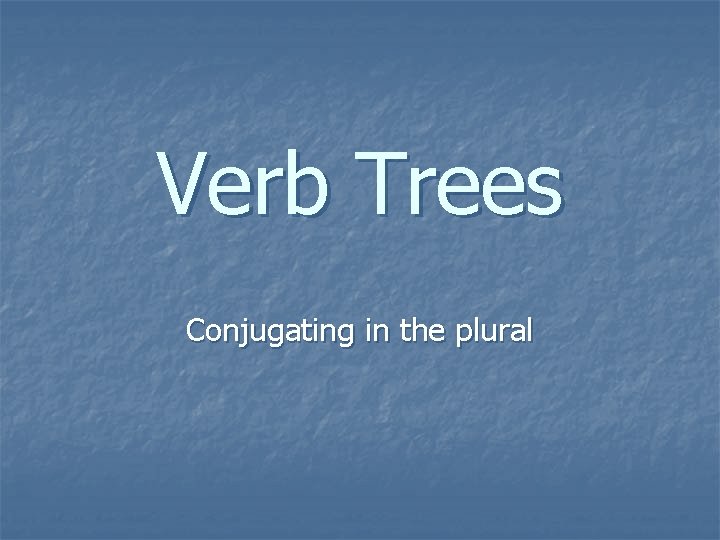 Verb Trees Conjugating in the plural 