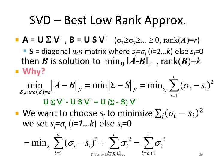 SVD – Best Low Rank Approx. • U VT - U S VT =