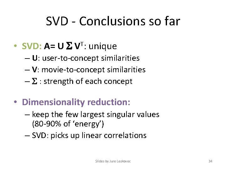 SVD - Conclusions so far • SVD: A= U VT: unique – U: user-to-concept