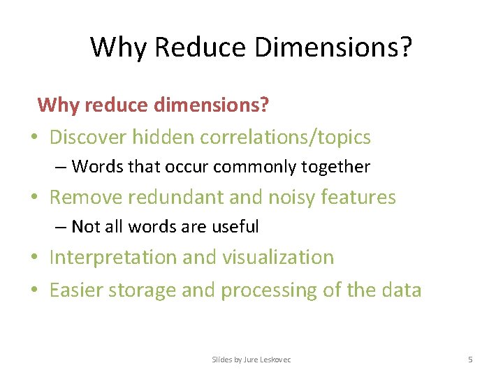 Why Reduce Dimensions? Why reduce dimensions? • Discover hidden correlations/topics – Words that occur