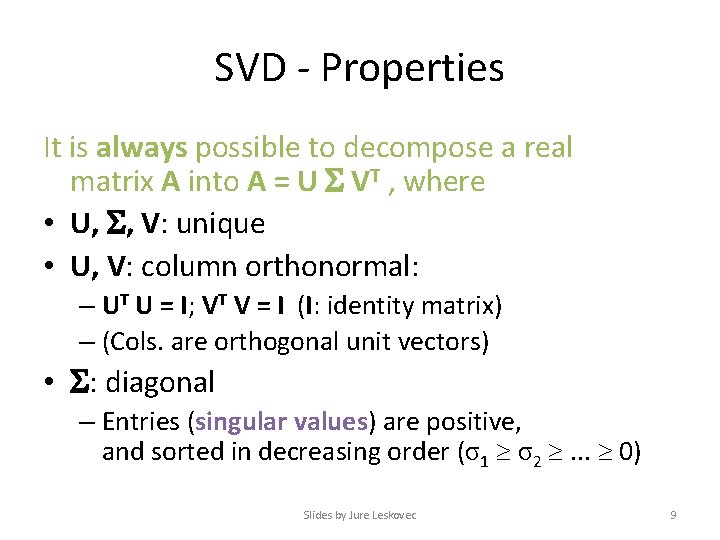 SVD - Properties It is always possible to decompose a real matrix A into