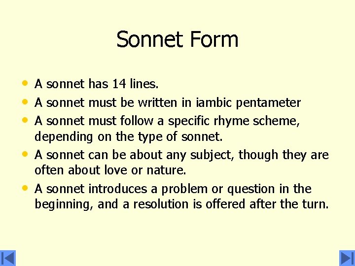 Sonnet Form • A sonnet has 14 lines. • A sonnet must be written
