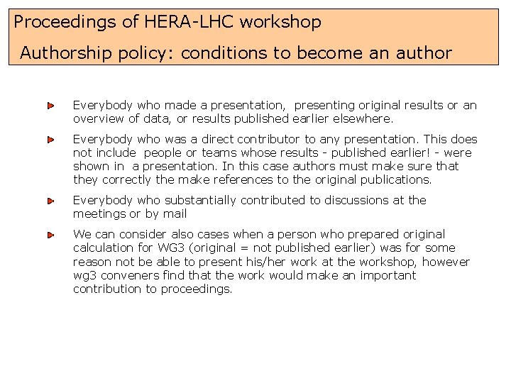 Proceedings of HERA-LHC workshop Authorship policy: conditions to become an author Everybody who made