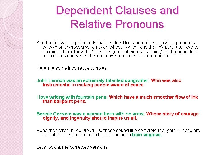 Dependent Clauses and Relative Pronouns Another tricky group of words that can lead to