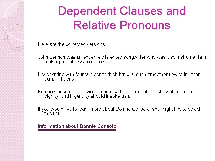 Dependent Clauses and Relative Pronouns Here are the corrected versions. John Lennon was an