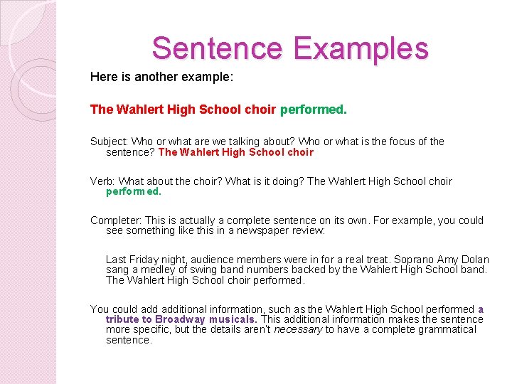 Sentence Examples Here is another example: The Wahlert High School choir performed. Subject: Who