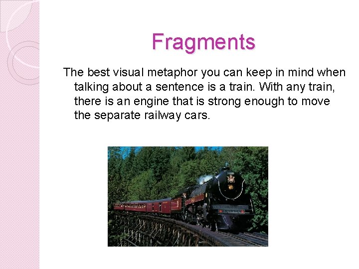 Fragments The best visual metaphor you can keep in mind when talking about a