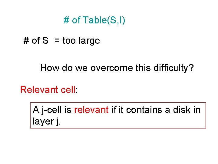 # of Table(S, I) # of S = too large How do we overcome