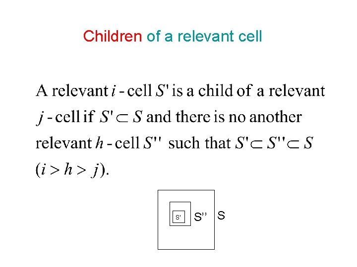 Children of a relevant cell S’ S’’ S 