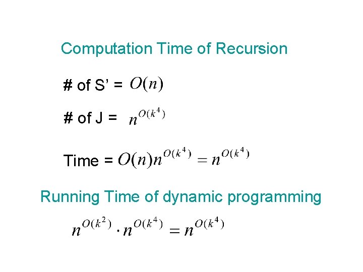 Computation Time of Recursion # of S’ = # of J = Time =
