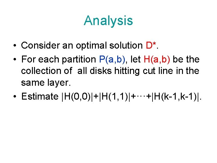 Analysis • Consider an optimal solution D*. • For each partition P(a, b), let