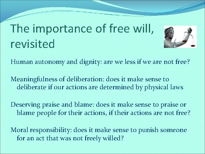 The importance of free will, revisited Human autonomy and dignity: are we less if
