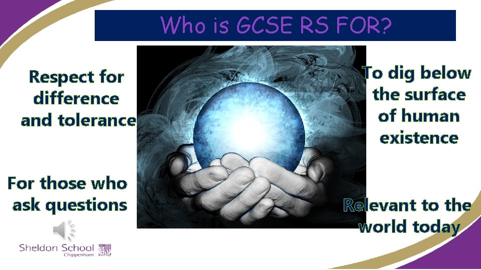 Who is GCSE RS FOR? Respect for difference and tolerance For those who ask
