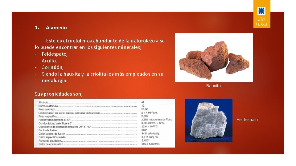 1. Aluminio Este es el metal más abundante de la naturaleza y se lo