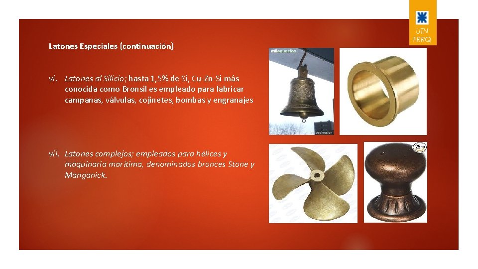Latones Especiales (continuación) vi. Latones al Silicio; hasta 1, 5% de Si, Cu-Zn-Si más