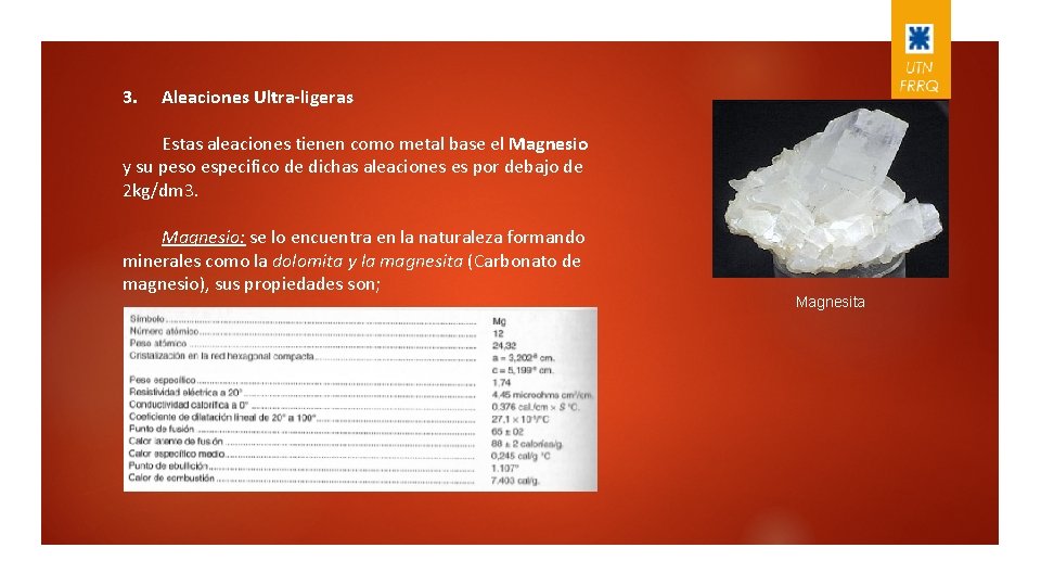 3. Aleaciones Ultra-ligeras Estas aleaciones tienen como metal base el Magnesio y su peso