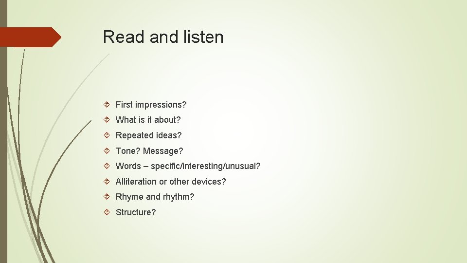 Read and listen First impressions? What is it about? Repeated ideas? Tone? Message? Words