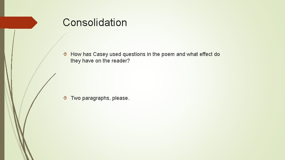 Consolidation How has Casey used questions in the poem and what effect do they