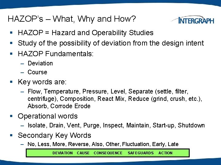 HAZOP’s – What, Why and How? § HAZOP = Hazard and Operability Studies §