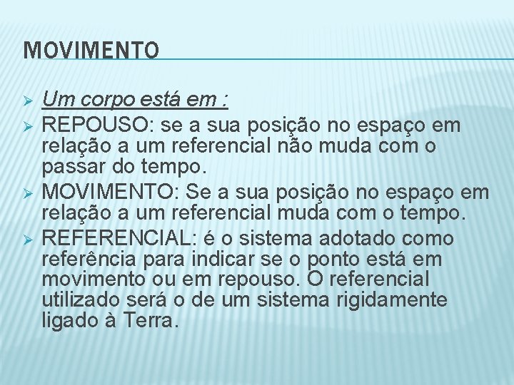 MOVIMENTO Ø Ø Um corpo está em : REPOUSO: se a sua posição no