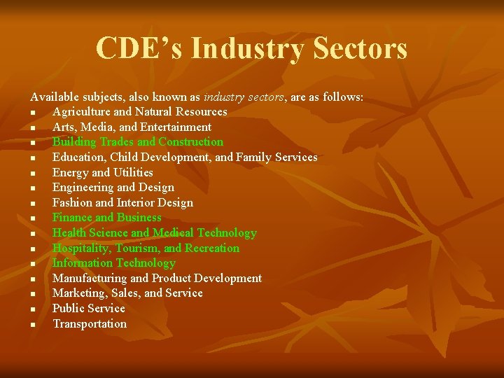CDE’s Industry Sectors Available subjects, also known as industry sectors, are as follows: n