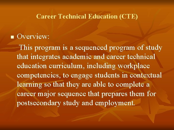 Career Technical Education (CTE) n Overview: This program is a sequenced program of study