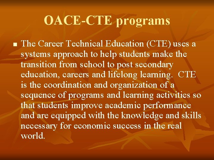 OACE-CTE programs n The Career Technical Education (CTE) uses a systems approach to help
