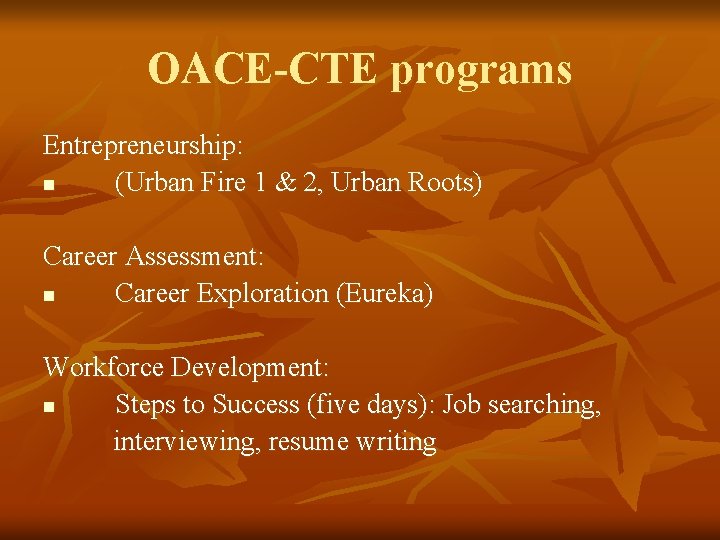 OACE-CTE programs Entrepreneurship: n (Urban Fire 1 & 2, Urban Roots) Career Assessment: n