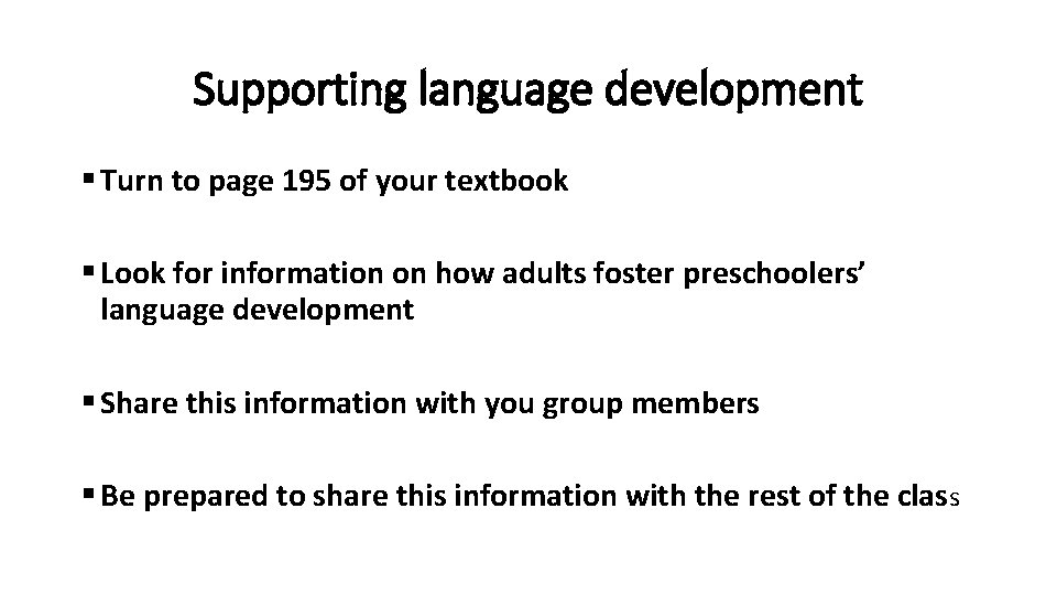 Supporting language development § Turn to page 195 of your textbook § Look for